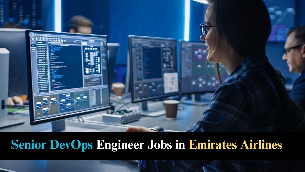 Senior DevOps Engineer – Join Emirates Group in Dubai